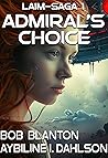 The Admiral's Choice (Laim-Saga #1)