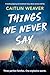 Things We Never Say