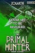 The Primal Hunter 11: A LitRPG Adventure