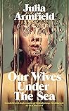 Our Wives Under the Sea by Julia Armfield