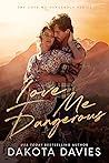 Love Me Dangerous by Dakota Davies