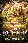 The Spellshop by Sarah Beth Durst