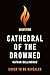 Cathedral of the Drowned (T...