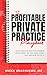 The Profitable Private Practice Playbook: 7 ways private practice owners leave money on the table and how to fix it (EntreMD Business School Library)