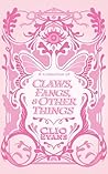 A Collection of Claws, Fangs, & Other Things by Clio Evans