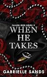 When He Takes by Gabrielle Sands