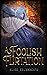 A Foolish Flirtation (Victorian Reversal of Fortune, #1)