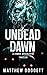 Undead Dawn: A Zombie Apocalypse Thriller (Undead Apocalypse Book 1)