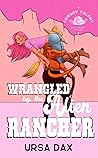 Wrangled by the Alien Rancher (Cowboy Colony Mail-Order Brides, #2)