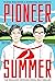 Pioneer Summer (The Pioneer...