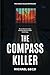 The Compass Killer: No one deserves to live. Everyone deserves to die. (The Serial Killer Anthology)