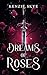 Dreams of Roses: A Romantasy Beauty and the Beast Re-telling (Spicy Romantasy Fairy Tales)