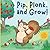 Pip, Plonk, and Grow! by Josephine  James