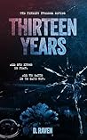 Thirteen Years by D.  Raven