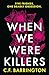 When We Were Killers: A gripping, shocking dark academia thriller about toxic friendship set in Scotland