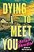 Dying to Meet You: A Domestic Thriller