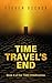 TIME TRAVEL'S END: A TIME T...