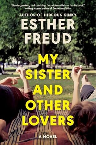 My Sister and Other Lovers by Esther Freud