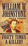 Forty Times a Killer!: A Novel of John Wesley Hardin