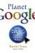 Planet Google One Company's Audacious Plan To Organize Everything We Know by Randall Stross