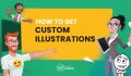 How to Get Custom Illustrations For Your Project