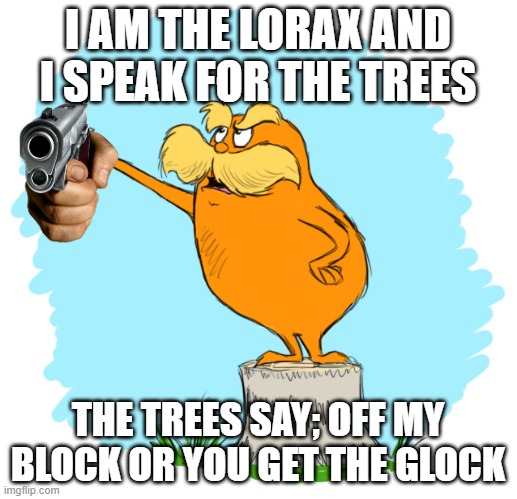 It just the Lorax - Imgflip