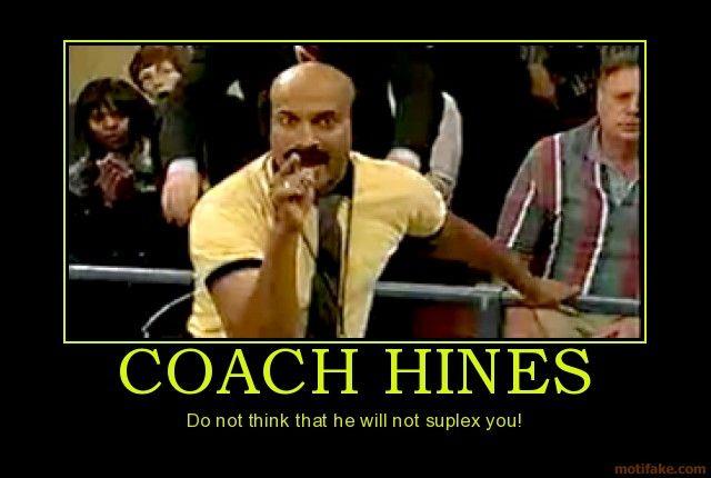 COACH HINES Do not think that he will not suplex you! motifake.com