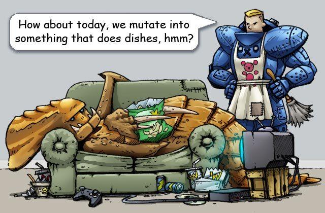 How about today, we mutate into something that does dishes, hmm? 点