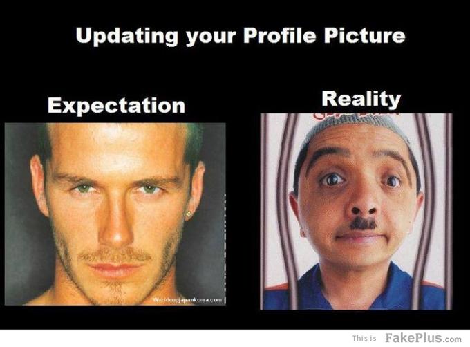 Updating your Profile Picture Expectation Reality rpankoeacom This is FakePluS.com