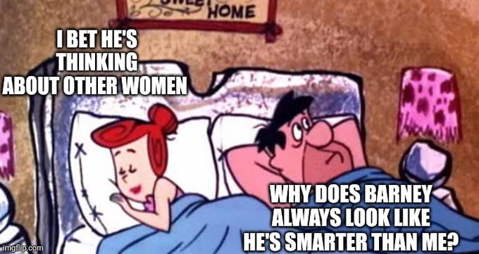 IBET HE'S THINKING ABOUT OTHER WOMEN imgflip.com HOME ook WHY DOES BARNEY ALWAYS LOOK LIKE HE'S SMARTER THAN ME?