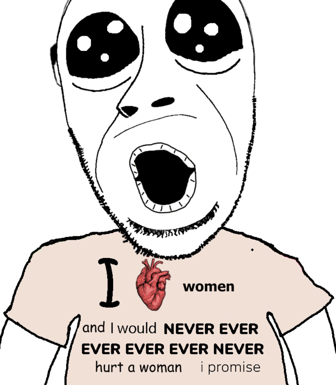 I and I would NEVER EVER EVER EVER EVER NEVER hurt a woman i promise women