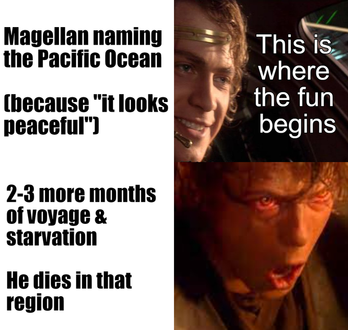 Magellan naming the Pacific Ocean (because "it looks peaceful") 2-3 more months of voyage & starvation He dies in that region This is where the fun begins