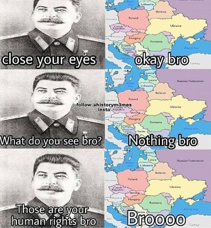 Lithuania Belarus Poland Gunany Ukraine Czech Republic Auntra Hungary Romania Serhu dlose your eyes okay bro Turkey Latvia Russian Federation Lidwenia nelarut Poland Germany follow ahistorym3mes Uraina Czech Insta Repablie Austria Hungary Romania Serte What do you see bro? Nothing bro Swveden Latvia Kussian tederation Lnhuania Belarus Ger Poland Ukraine Crech Republic Ausuia Hungary Romania Those are your human rights bro Broooo Turkey