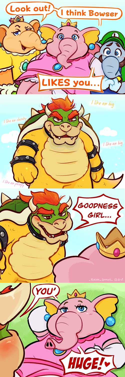 Look out! I like em chunky I like em plumpy I think Bowser LIKES you... (YOU' I like em big I like en big GOODNESS GIRL... KAIRY DRAWS_ HUGE!