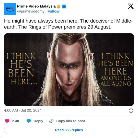 Prime Video Malaysia prime X @primevideomy Follow He might have always been here. The deceiver of Middle- earth. The Rings of Power premieres 29 August. I THINK HE'S BEEN HERE... 4:00 AM Jul 20, 2024 2.4K Reply Copy link to post Read 355 replies I THINK HE'S BEEN HERE AMONG US ALL ALONG