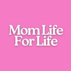 MOM LIFE FOR LIFE