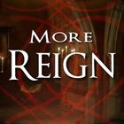 More Reign