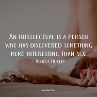 In his 1954 book, The Doors of Perception, Aldous Huxley comes to the conclusion, with the help of a little mescalin, that