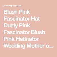 Blush Pink Fascinator Hat Dusty Pink Fascinator Blush Pink Hatinator Wedding Mother of the Bride Hat Groom Ladies Day Ascot Races Occasion - Pretty Elegant 1