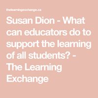 Susan Dion - What can educators do to support the learning of all students? - The Learning Exchange