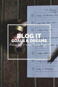 Blog It: Goals & Dreams