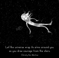 When your world grows dark and your soul feels heavy. Rise up to meet the sky, spend the night with infinity. Let the universe wrap its arms around you  as you draw courage from the stars. Rest your weary head on hope and know that you are loved, for love is everywhere. ~ Christy Ann Martine ~ Art source: Pixabay.com ~ poetry ~ universe quotes ~ inspiring whimsical art ~ zen quotes ~ poems #whimsical art #universe #poetry