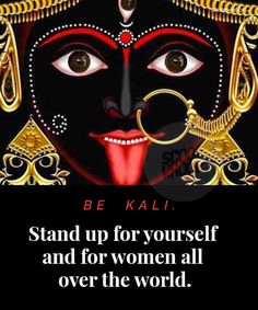 an image of a person with a quote on it that says, be kali stand up for yourself and for women all over the world