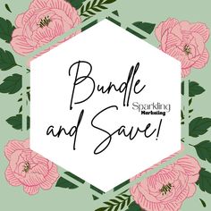 pink flowers with green leaves surrounding the words bundle and save on a light green background