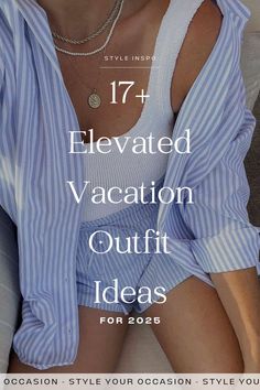 a woman laying on top of a couch wearing a blue and white striped shirt with the words 17 + elevated vacation outfit ideas for 2020