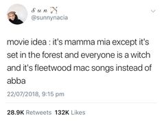 a tweet with the caption movie idea it's mamma mia except it's set in the forest and everyone is a witch and it's fleet