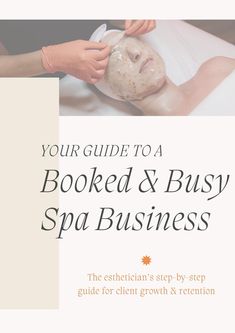 a woman getting a facial mask on her face with the words your guide to a booked and busy spa business