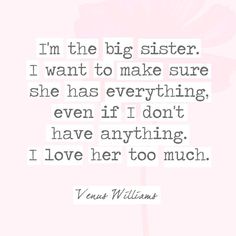 a quote that says i'm the big sister i want to make sure she has everything