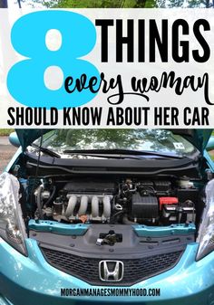 the hood of a blue honda car with the words 8 things every woman should know about her car