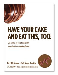 an advertisement for chocolate cake and eat this, too